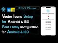 Complete Guide to React Native Vector Icons & Font Family Configuration | Step-by-Step Tutorial