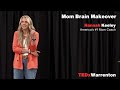 Mom Brain Makeover | Hannah Keeley | TEDxWarrenton
