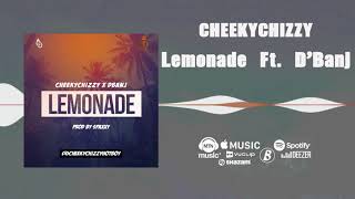 Cheekychizzy - Lemonade [Official Audio] ft. D’Banj