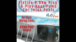 Flotide A10 9.6kw Plug \u0026 Play Heat Pump For Larger Intex Pools - H2ofun