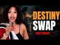 Destiny Swapping Is Real… Trust Nobody
