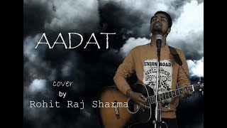 Aadat | Atif Aslam | cover by Rohit Raj Sharma (rohit's unplugged)