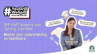 CPF staff answers your burning questions: Master your understanding on healthcare #YouGrillWeSpill