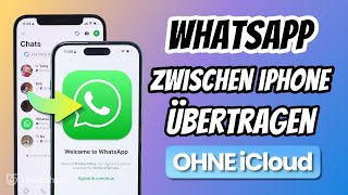 WhatsApp auf neues iPhone übertragen - ohne Backup/iCloud [Neueste Offizielle Tutorial]