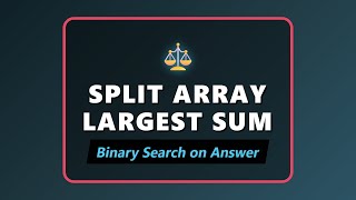 Split Array Largest Sum - Minimize Max Subarray Sum (LeetCode 410) Explained
