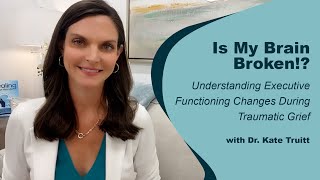 Is My Brain Broken? Understanding Brain Changes During Traumatic Grief with Dr. Kate Truitt