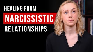 5 Ways To Heal From Narcissistic Relationships