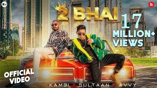 2 Bhai (Official Video) Kambi Rajpuria ft. Sultaan | Avvy Sra | Latest Punjabi Song 2021