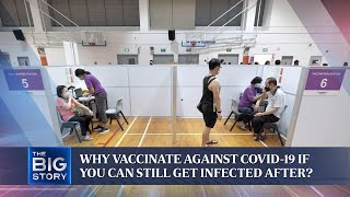 Why vaccinate against Covid-19 if you can still get infected after? | THE BIG STORY