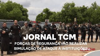 Jornal TCM - Forças de segurança vão realizar simulação de ataque à instituições