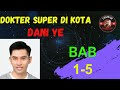 NOVEL DOKTER SUPER KOTA DANI YE BAB 1-5