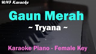 Tryana - Gaun Merah (Karaoke Piano Nada Asli) Female Key