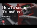 HowTo | Set up TransSteel (MIG/MAG)