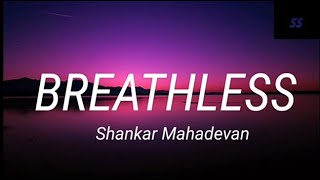 BREATHLESS lyrics | shankar mahadevan | full lyrics | sorrow soul