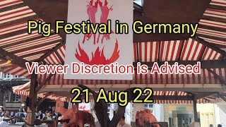 Pig Festival in Germany ~ Viewer Discretion is Advised ~ 21 Aug 22