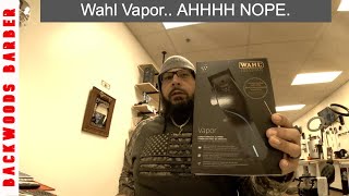 The New Wahl Vapor.. DISAPPOINTED!! #fbackwoodsbarber #Backwoodsbarber #santanasbarber shop