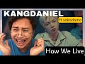 KANGDANIEL - How We Live (Feat. sokodomo) | Reaction Video 🥽