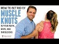 How to get rid of muscle knots in your neck, traps, shoulders, and back