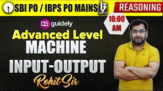 SBI PO | IBPS PO Mains Reasoning | Machine Input Output Tricks | Rohit Sir | Guidely