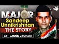 Untold & Inspiring Story of 26/11 Hero: Major Sandeep Unnikrishnan | StudyIQ IAS