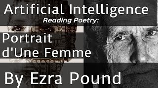 Portrait d'Une Femme by Ezra Pound read by Artificial Intelligence