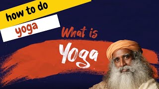 What Is Yoga? || how to do yoga || #Sadhguru