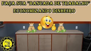 Faça Sua Bancada de Trabalho Economizando $$$