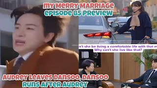 Episode 85 Preview | Audrey leaves Dansoo, Dansoo runs after Audrey | My Merry Marriage 결혼하자 맹꽁아!