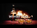 Winter Jazz  Vol.2 - Relaxing Background Music - Cafe / Calm / Relax / Study / Fireplace / ASMR