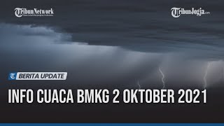 INFO CUACA BMKG 2 OKTOBER 2021: 20 WILAYAH DIGUYUR HUJAN DERAS