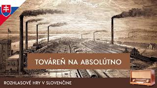 Karel Čapek - Továreň na absolútno (rozhlasová hra / 1966 / slovensky)