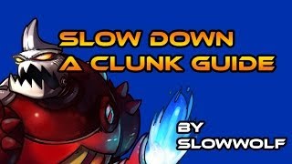 Slow Down: a Clunk Guide | #Awesomenauts | Guide