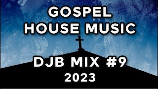 GOSPEL HOUSE MUSIC  DJB #09     05/02/2023