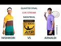 Live - Kei Nishikori vs M. Arnaldi - Quarter Final Montreal ATP 1000 - National Bank Open 2024 -AOT2