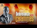 DELIVERANCE FROM CALAMITIES  WITH APOSTLE JOSHUA SELMAN II05II11II2023