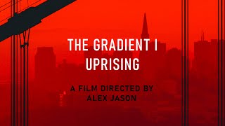 THE GRADIENT I : UPRISING ( OFFICIAL MOVIE )