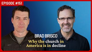 Brad Brisco: 5 Shifts the American Church Needs To Make | Ep 151