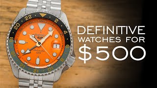 The Definitive Watches For $500 In The Most Popular Categories (15 Watches Mentioned)
