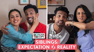 FilterCopy | Siblings: Expectation VS Reality | Ft. Diksha Juneja & Sidhant Sarfare