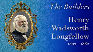 The Builders by Henry Wadsworth Longfellow – (old version – new version is better!)