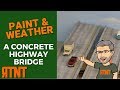 How To Weather A Concrete Bridge Model