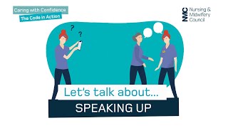 Let's talk about speaking up | Caring with Confidence: The Code in Action | NMC