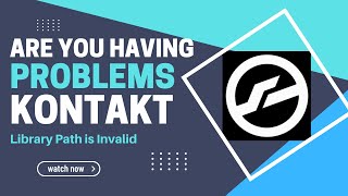 Are You Having Problems with Kontakt? Library Path is Invalid (Repair Native Access Content)