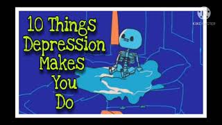 10 Things depression makes us do