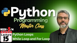 Python Programming Master Class - Lecture 15: Python Loops | Python While and For Loop