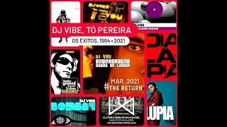 Dj Vibe, Tó Pereira • 1994 - 2021