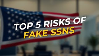 TOP 5 Risks of Using Fake Social Security Numbers ❌💼