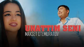 Maxset Otemuratov - Unattim seni (Official Music Video)