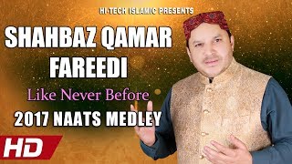 2017 NAATS MEDLEY - SHAHBAZ QAMAR FAREEDI - OFFICIAL HD VIDEO - HI-TECH ISLAMIC - BEAUTIFUL NAAT