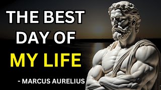 6 Ways to Make Everyday Your Best Day | Marcus Aurelius Wisdom